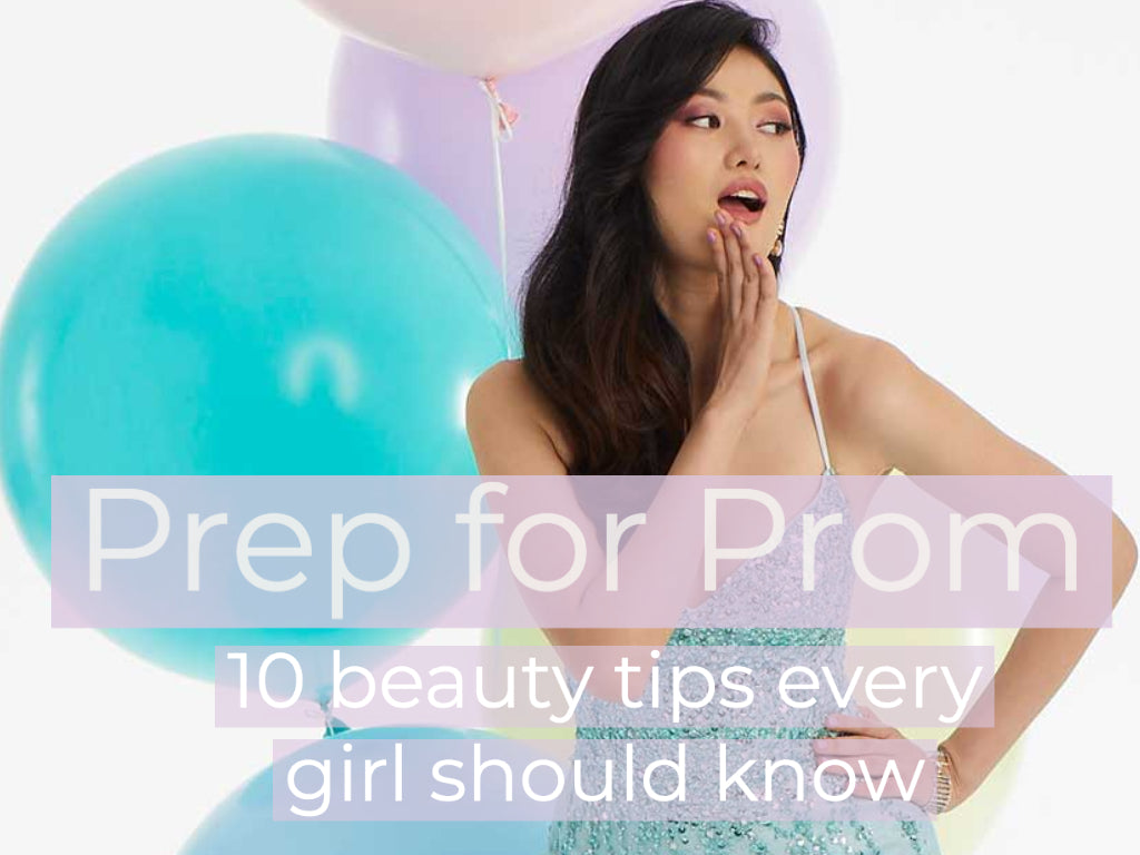 PREP FOR PROM: 10 Beauty Tips Every Girl Should Know